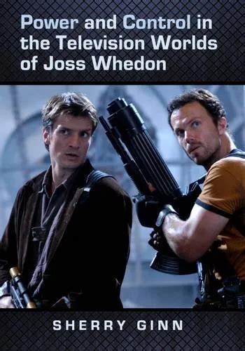 POWER AND CONTROL IN THE TELEVISION WORLDS OF JOSS WHEDON By Sherry Ginn NEW PicClick