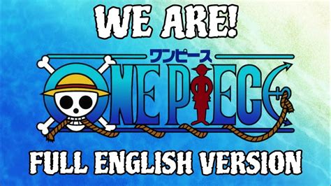 One Piece Opening 1 We Are Full English Version With Lyrics Youtube