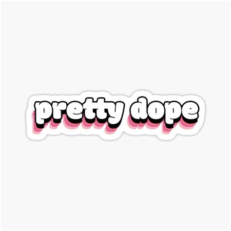 Pretty Dope Sticker Sticker For Sale By Cynthiakuma Redbubble