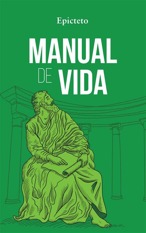MANUAL DE VIDA: Consejos estoicos para un vida mejor by Epictetus