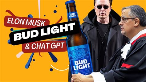 Bud Light Commercial Ai Chat GPT And Elon Musk News Roundup YouTube