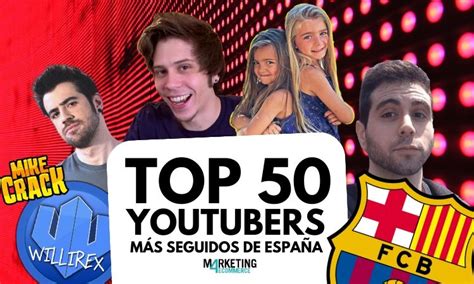 Quiénes Son Los 50 Youtubers Más Seguidos De España