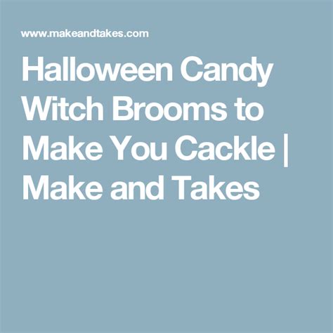 Frightfully Fun Candy Witch Brooms Make And Takes Witch Broom Best