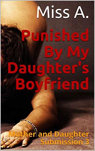 Punished By Daughter S Boyfriend Mother And Daughter Submission