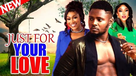 Just For Your Love New Trending Nigerian Movie 2023 Murice Sam Ebube