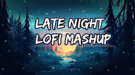 Best Lofi Mashup Late Night Lofi Mashup Song Best Instagram Song Mashup Lofi Relaxing Music