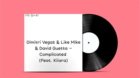 Dimitri Vegas And Like Mike And David Guetta Complicated Feat Kiiara