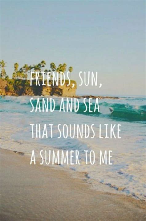 Friends Sun Sand And Sea That Sounds Like A Summer To Me Fun