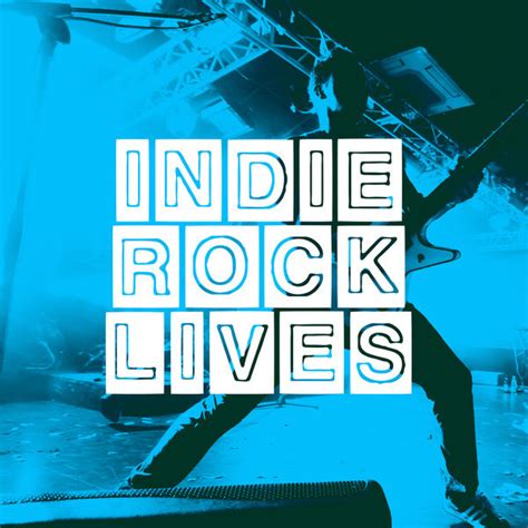 Indie Rock Lives Compilation By Various Artists Spotify