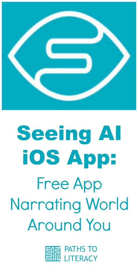 Seeing Ai Free App Narrating World Around You Paths To Literacy