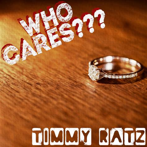Who Cares Timmy Ratz