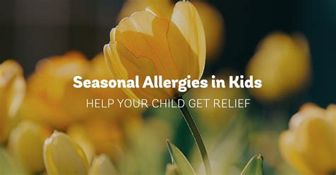 Seasonal Allergies In Kids How To Get Relief For Your Child