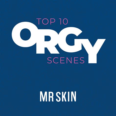 See The Top 10 Orgy Scenes On Film Mr Skin