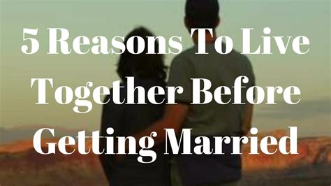 Reasons To Live Together Before Getting Married Youtube