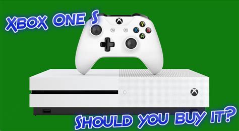 Xbox One S Should You Buy One Juicy Game Reviews