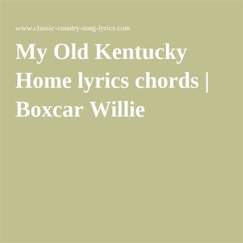 My Old Kentucky Home Lyrics Chords Boxcar Willie Home Lyrics Country Song Lyrics Classic