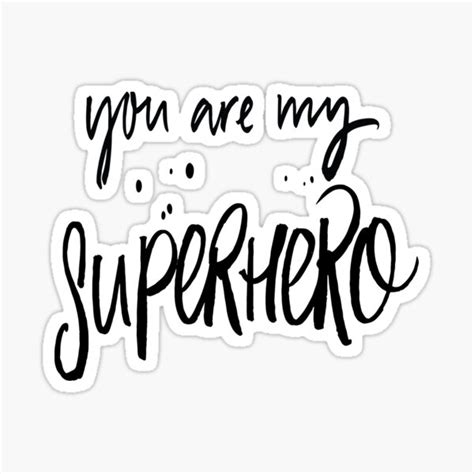 You Are My Superhero Sticker By Projectx23 Redbubble