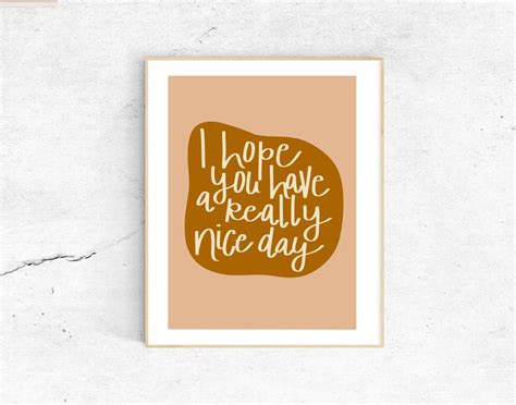Encouraging Wall Art I Hope You Have A Really Nice Day Etsy Encouraging Wall Art