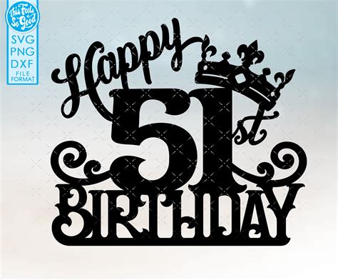 51 51st Birthday Cake Topper Svg 51 51st Happy Birthday Cake Etsy