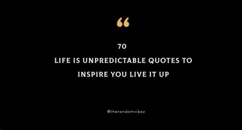 Collection 70 Life Is Unpredictable Quotes To Inspire You Live It Up