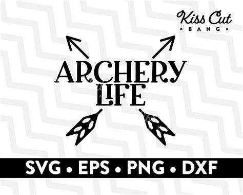 Archery Life Archery Archer Svg Eps Png Dxf Etsy