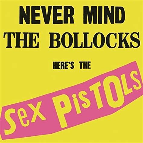 Sex Pistols Never Mind The Bollocks Heres The Sex Pistols 40th