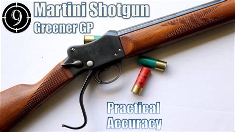 Martini Shotgun Greener Gp 12 Ga Close Range Practical Accuracy Youtube
