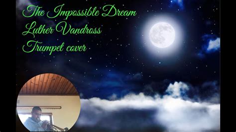 The Impossible Dream By Luther Vandross Trumpet Cover Youtube