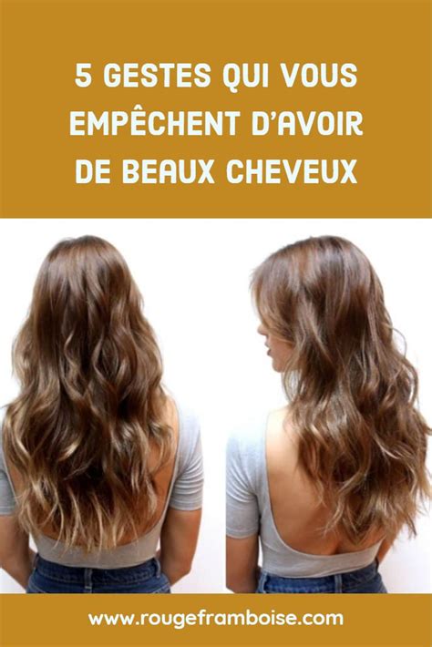 5 Gestes Qui Vous Empêchent Davoir De Beaux Cheveux Avoir De Beaux