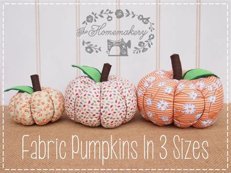 How To Fabric Pumpkins In 3 Sizes The Homemakery Blog Fabric