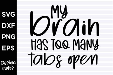 My Brain Has Too Many Tabs Open Svg Funny Svg Png File Etsy