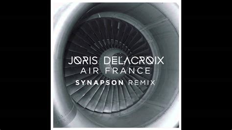 Stream tracks and playlists from joris delacroix on your desktop or mobile device. Joris Delacroix - Air France (SYNAPSON Remix) - YouTube