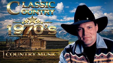 Old Country Songs 1970s The Real Country Songs The Best Of Classic Country Songs 1970s Youtube