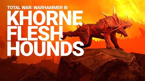 Khorne Flesh Hounds Revealed Total War Warhammer Youtube