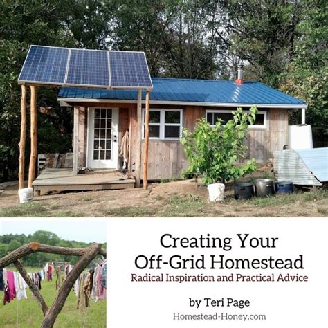 Creating Your Off Grid Homestead By Teri Page Of Homestead