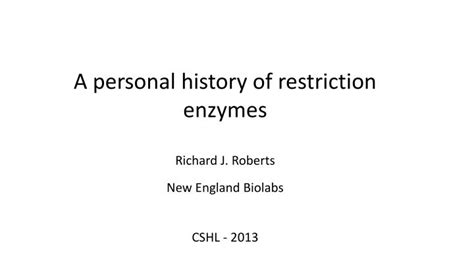 Ppt A Personal History Of Restriction Enzymes Richard J Roberts New