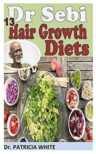 Dr Sebi 13 Hair Growth Diets Essential Guide To Dr Sebi Hair Growth