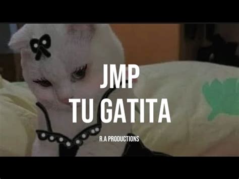 Jmp Tu Gatita Letra Youtube