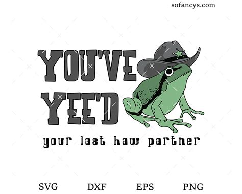 You Ve Yee D Your Last Haw Partner SVG DXF EPS PNG Cut Files