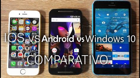Android 60 Vs Ios 92 Vs Windows 10 Mobile Comparativo Em