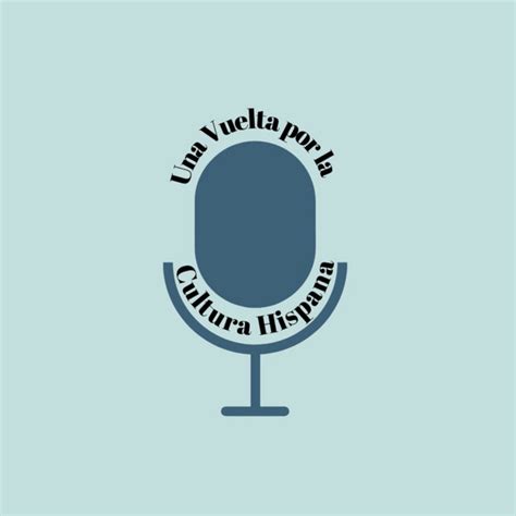 Una Vuelta Por La Cultura Hispana Podcast On Spotify