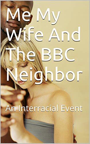 Adult Fiction Me My Wife And The Neigbor Adult Fiction Interracial Event Kindle Edition
