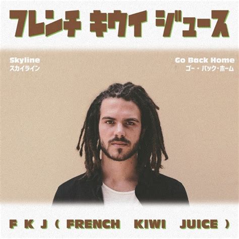 Fkj French Kiwi Juice Skyline B W Go Back Home Vinyl Discogs