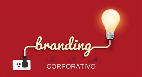 Branding Corporativo Qué Es Y Cómo Aplicarlo En Tu Empresa