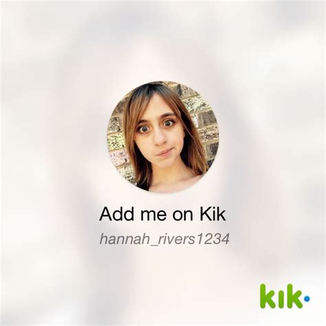 Hey I M On Kik My Username Is Hannah Rivers Kik Me Hannah