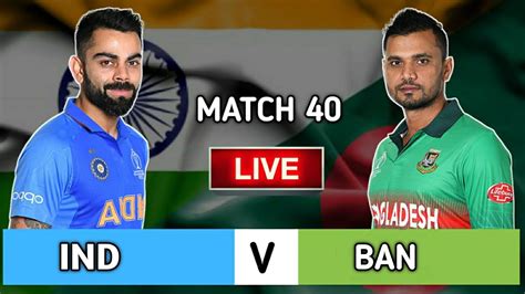 Ind Vs Ban Live India Vs Bangladesh World Cup Live Streaming Youtube