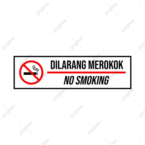 Dilarang Merokok No Smoking Dilarang Merokok No Smoking Dilarang Merokok Sign Vector Png And