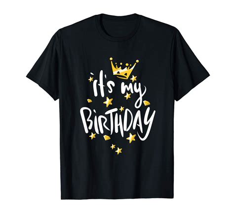 Happy Birthday T Tee It S My Birthday T Shirt Teevimy