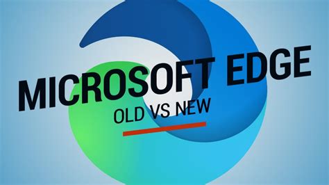 New Microsoft Edge Review Vs Microsoft Edge Old Version Youtube