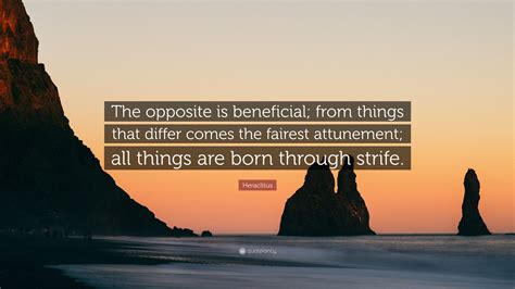 Heraclitus Quote “the Opposite Is Beneficial From Things That Differ